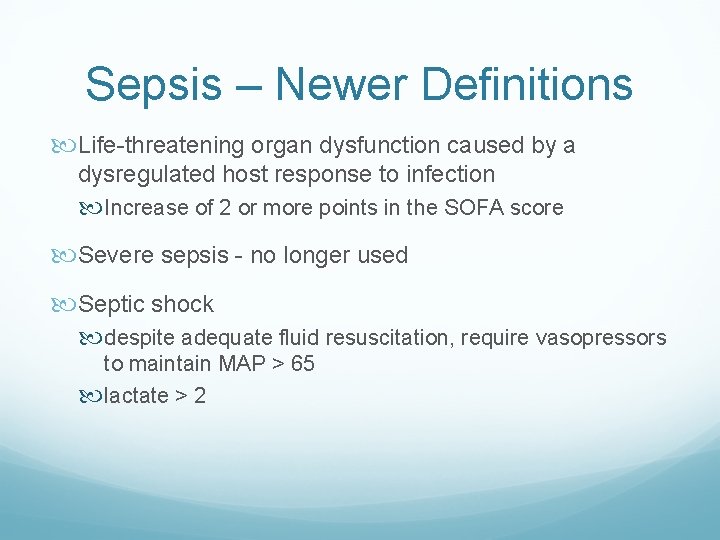 Sepsis – Newer Definitions Life-threatening organ dysfunction caused by a dysregulated host response to