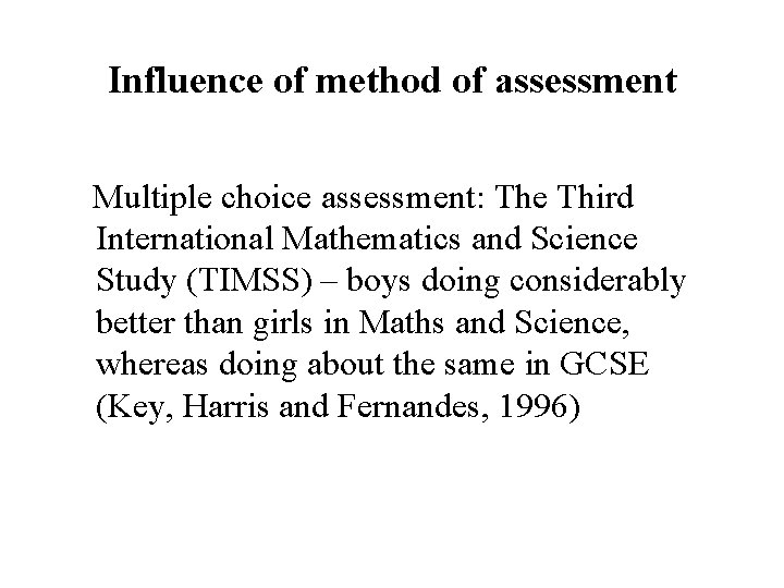 Influence of method of assessment Multiple choice assessment: The Third International Mathematics and Science
