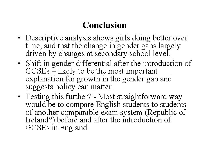 Conclusion • Descriptive analysis shows girls doing better over time, and that the change