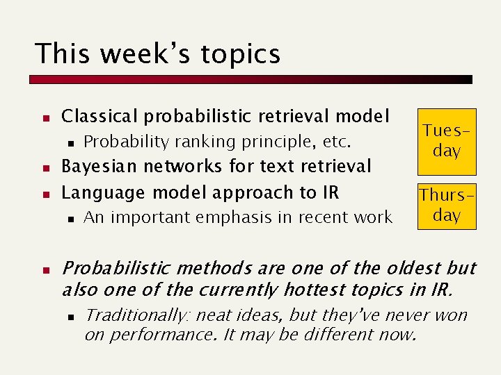 This week’s topics n Classical probabilistic retrieval model n n n Bayesian networks for