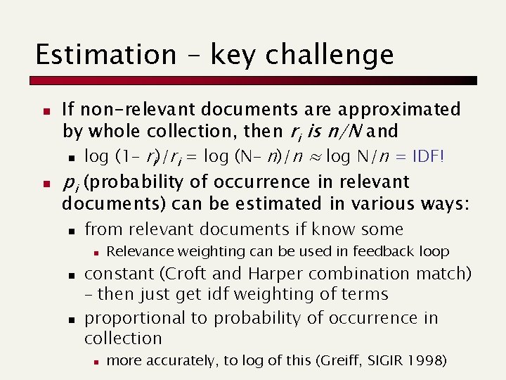 Estimation – key challenge n n If non-relevant documents are approximated by whole collection,