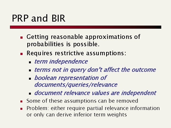 PRP and BIR n n Getting reasonable approximations of probabilities is possible. Requires restrictive