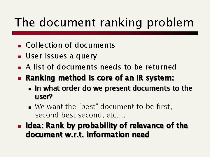 The document ranking problem n n Collection of documents User issues a query A