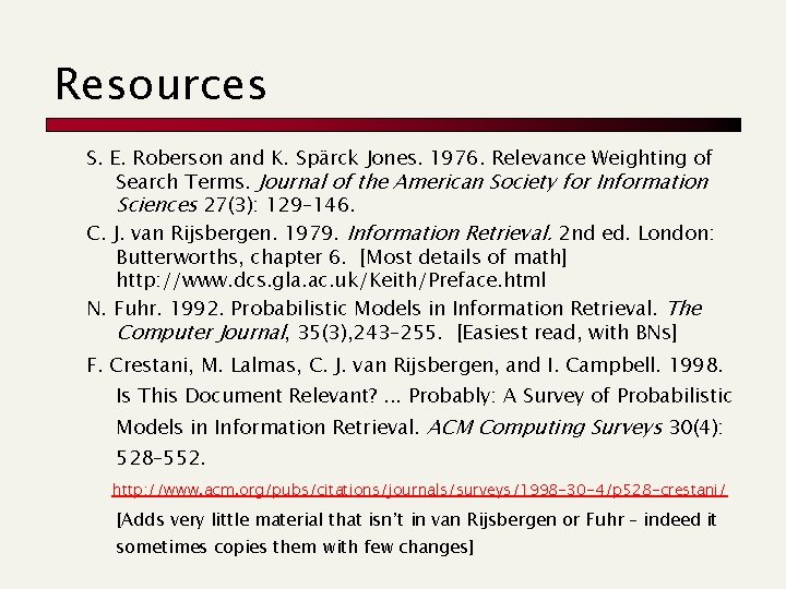 Resources S. E. Roberson and K. Spärck Jones. 1976. Relevance Weighting of Search Terms.