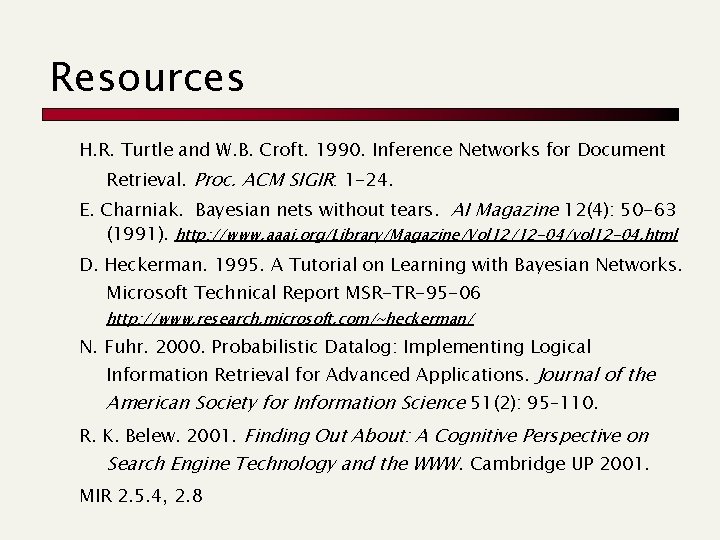 Resources H. R. Turtle and W. B. Croft. 1990. Inference Networks for Document Retrieval.