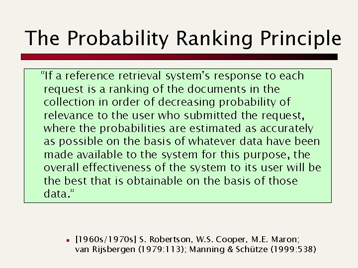 The Probability Ranking Principle “If a reference retrieval system's response to each request is