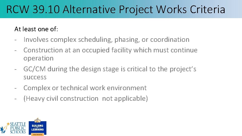 RCW 39. 10 Alternative Project Works Criteria At least one of: - Involves complex