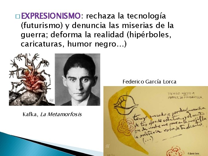 � EXPRESIONISMO: rechaza la tecnología (futurismo) y denuncia las miserias de la guerra; deforma