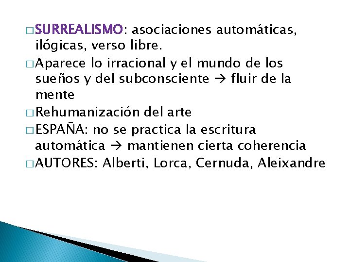 � SURREALISMO: asociaciones automáticas, ilógicas, verso libre. � Aparece lo irracional y el mundo