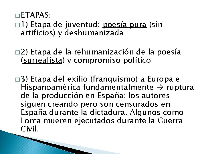 � ETAPAS: � 1) Etapa de juventud: poesía pura (sin artificios) y deshumanizada �
