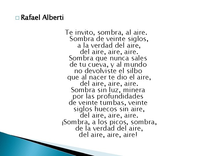 � Rafael Alberti Te invito, sombra, al aire. Sombra de veinte siglos, a la