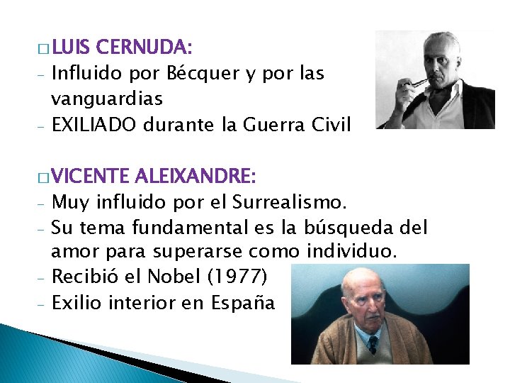 � LUIS - CERNUDA: Influido por Bécquer y por las vanguardias EXILIADO durante la