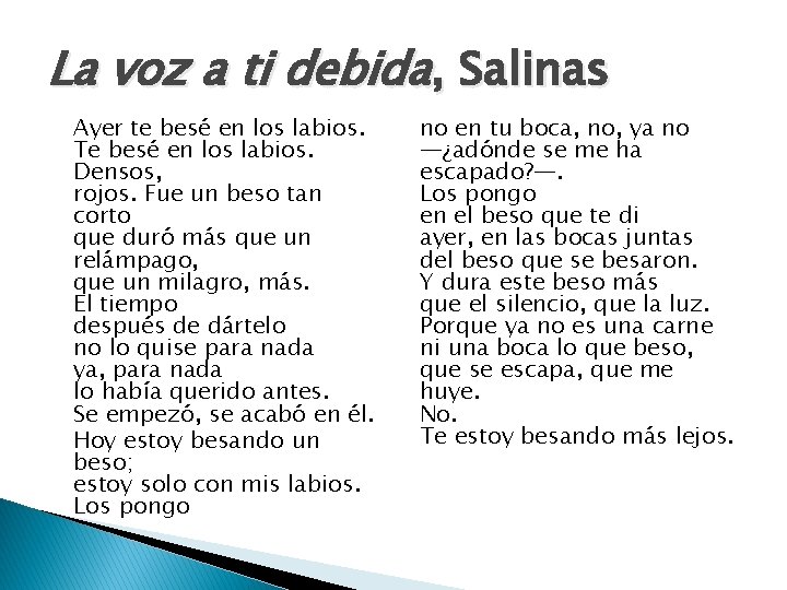 La voz a ti debida, Salinas Ayer te besé en los labios. Te besé