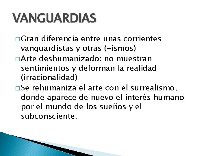 VANGUARDIAS � Gran diferencia entre unas corrientes vanguardistas y otras (-ismos) � Arte deshumanizado: