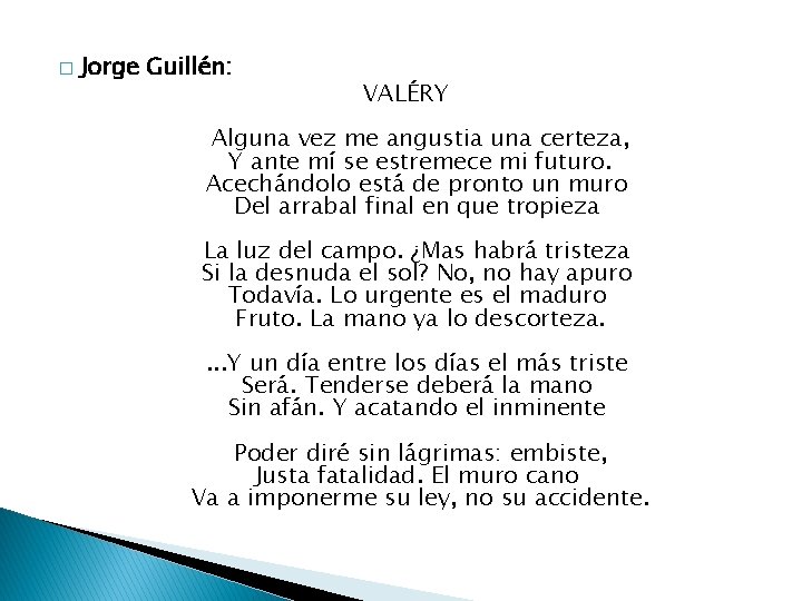 � Jorge Guillén: VALÉRY Alguna vez me angustia una certeza, Y ante mí se