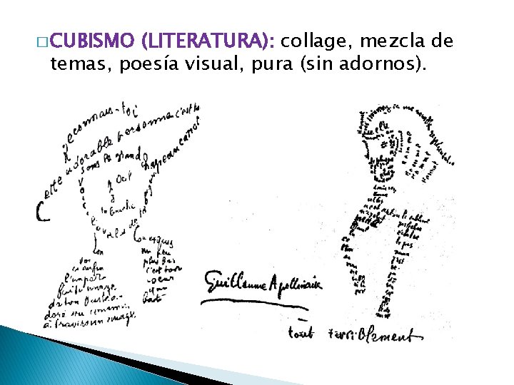 � CUBISMO (LITERATURA): collage, mezcla de temas, poesía visual, pura (sin adornos). 