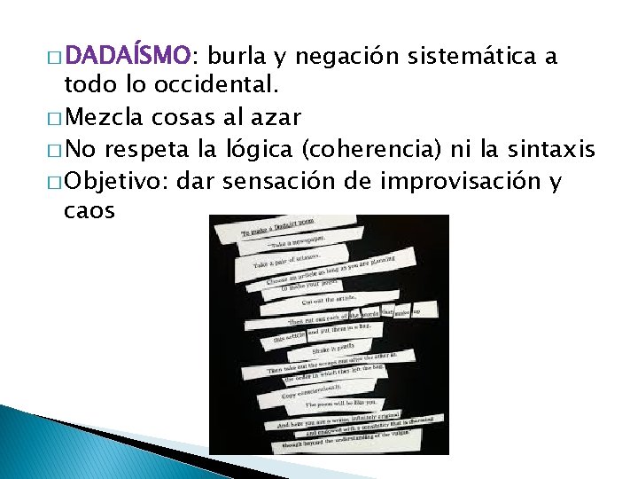 � DADAÍSMO: burla y negación sistemática a todo lo occidental. � Mezcla cosas al