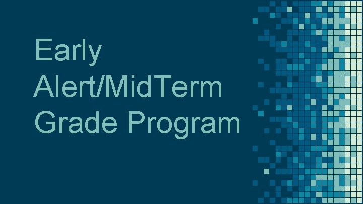 Early Alert/Mid. Term Grade Program 