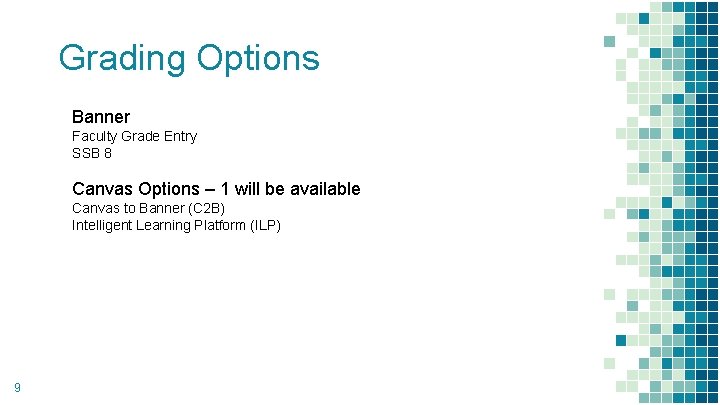 Grading Options Banner Faculty Grade Entry SSB 8 Canvas Options – 1 will be