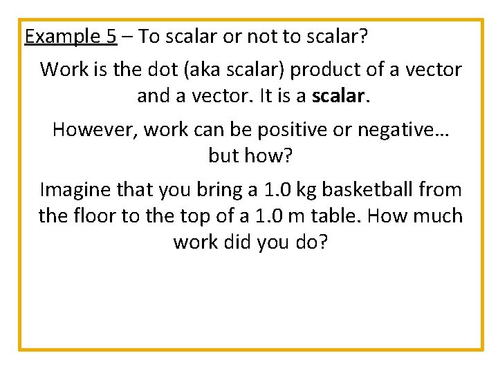 Example 5 – To scalar or not to scalar? Work is the dot (aka