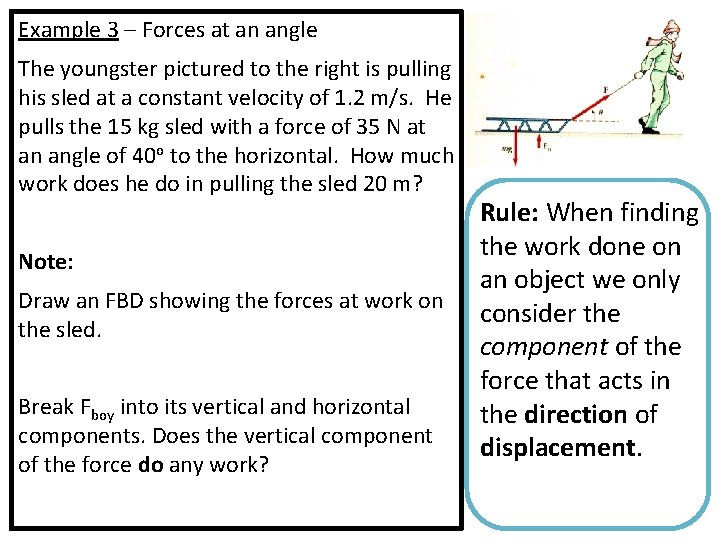 Example 3 – Forces at an angle The youngster pictured to the right is