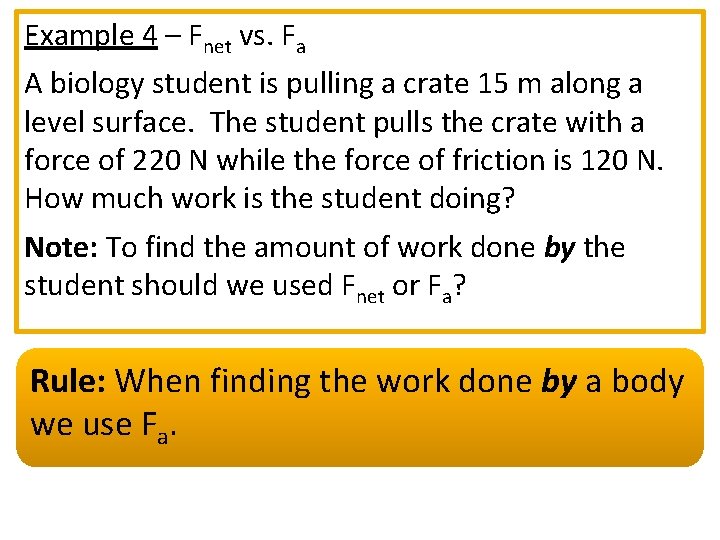 Example 4 – Fnet vs. Fa A biology student is pulling a crate 15