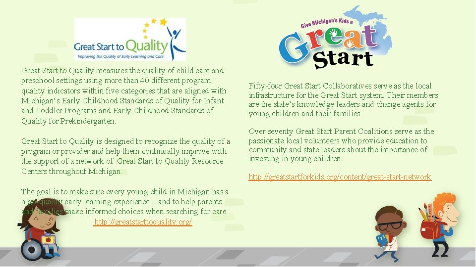 What is Great Start? Great Start to Quality measures the quality of child care