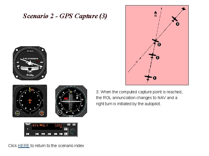 Scenario 2 - GPS Capture (3) 3. When the computed capture point is reached,