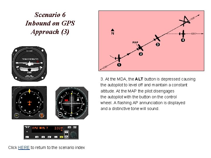 Scenario 6 Inbound on GPS Approach (3) 3. At the MDA, the ALT button