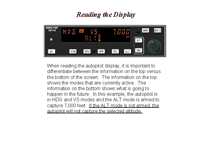 Reading the Display When reading the autopilot display, it is important to differentiate between