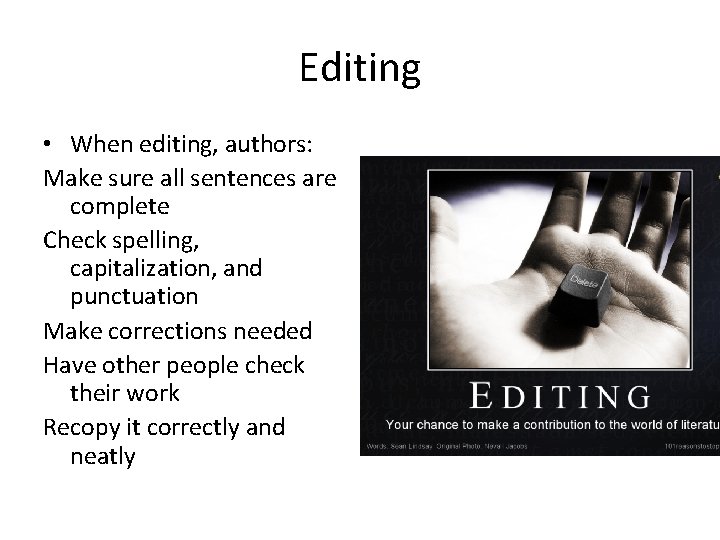 Editing • When editing, authors: Make sure all sentences are complete Check spelling, capitalization,