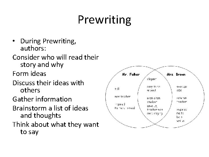 Prewriting • During Prewriting, authors: Consider who will read their story and why Form