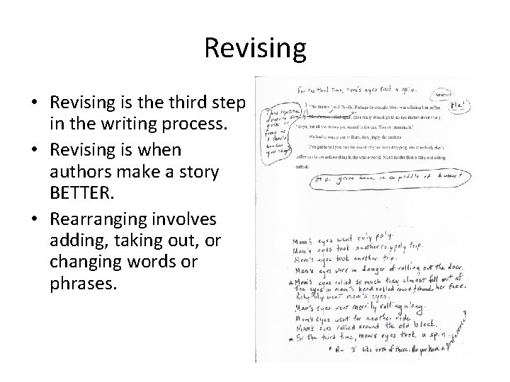 Revising • Revising is the third step in the writing process. • Revising is