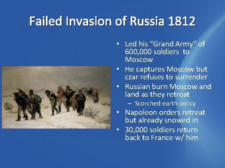 Failed Invasion of Russia 1812 • Led his “Grand Army” of 600, 000 soldiers
