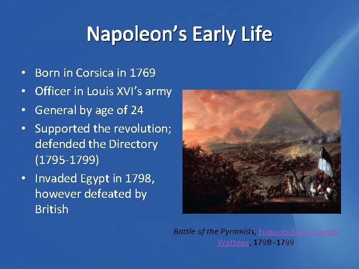 Napoleon’s Early Life Born in Corsica in 1769 Officer in Louis XVI’s army General