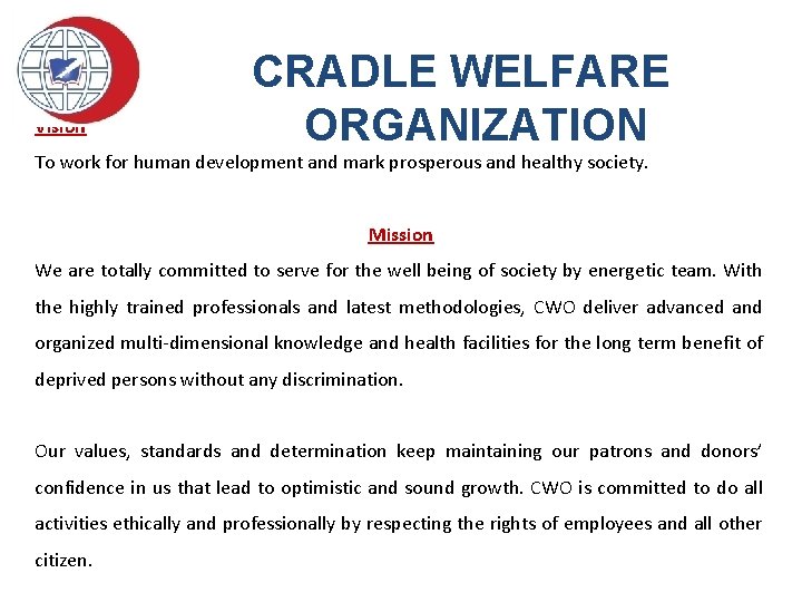 Vision CRADLE WELFARE ORGANIZATION To work for human development and mark prosperous and healthy