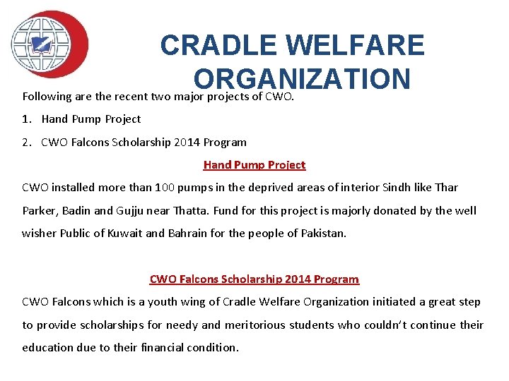 CRADLE WELFARE ORGANIZATION Following are the recent two major projects of CWO. 1. Hand
