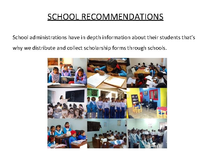 SCHOOL RECOMMENDATIONS School administrations have in depth information about their students that’s why we