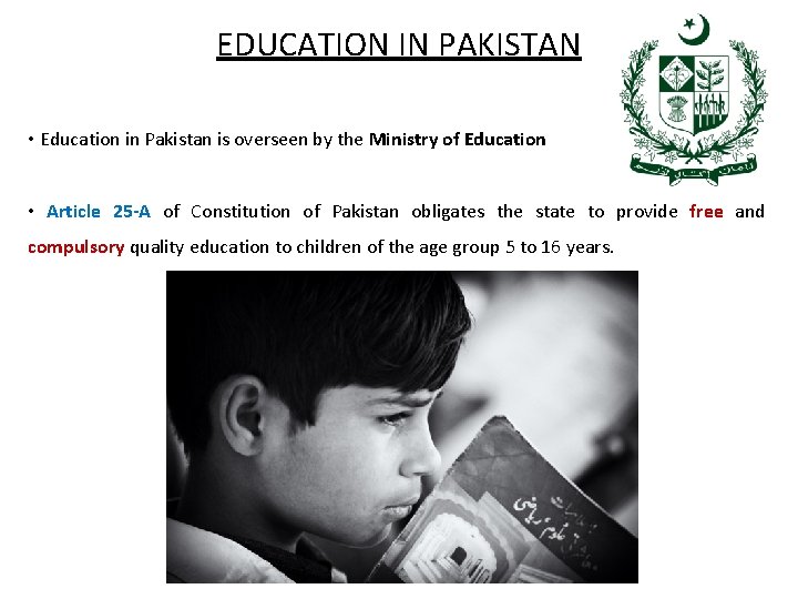 EDUCATION IN PAKISTAN • Education in Pakistan is overseen by the Ministry of Education