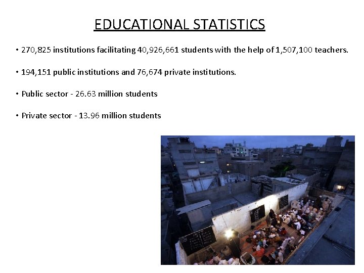 EDUCATIONAL STATISTICS • 270, 825 institutions facilitating 40, 926, 661 students with the help