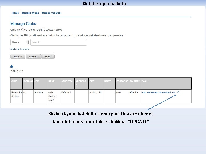 Klubitietojen hallinta Klikkaa kynän kohdalta ikonia päivittääksesi tiedot Kun olet tehnyt muutokset, klikkaa “UPDATE”