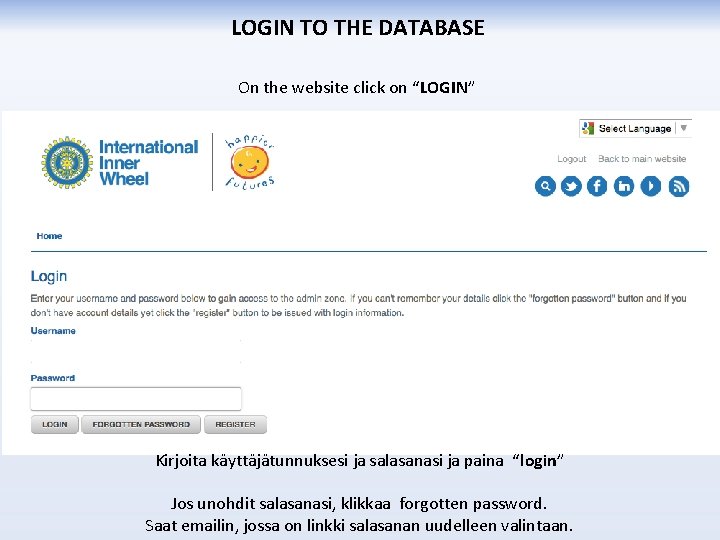 LOGIN TO THE DATABASE On the website click on “LOGIN” Kirjoita käyttäjätunnuksesi ja salasanasi