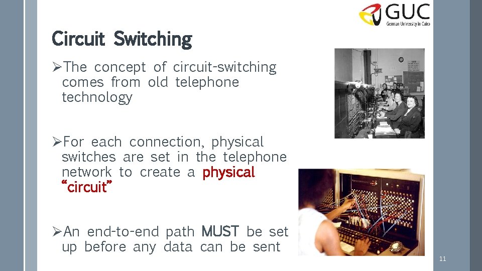 Circuit Switching ØThe concept of circuit-switching comes from old telephone technology ØFor each connection,