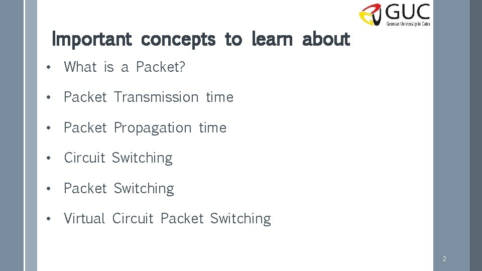 Important concepts to learn about • What is a Packet? • Packet Transmission time