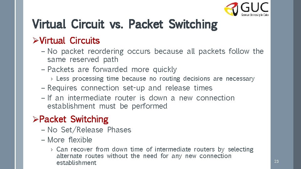 Virtual Circuit vs. Packet Switching ØVirtual Circuits – No packet reordering occurs because all