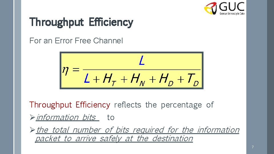 Throughput Efficiency For an Error Free Channel Throughput Efficiency reflects the percentage of Øinformation