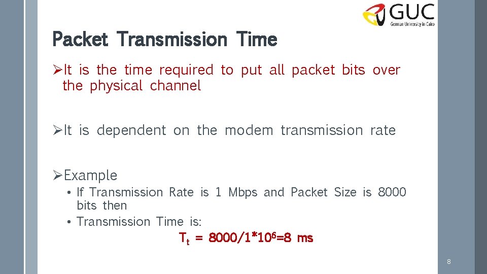 Packet Transmission Time ØIt is the time required to put all packet bits over