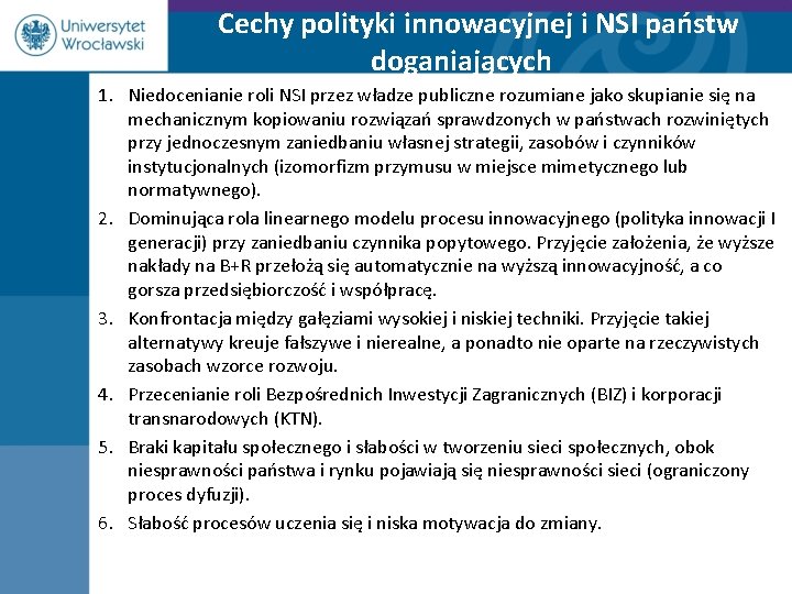 Cechy polityki innowacyjnej i NSI państw doganiających 1. Niedocenianie roli NSI przez władze publiczne