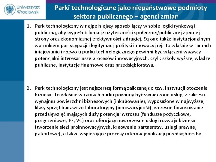 Parki technologiczne jako niepaństwowe podmioty sektora publicznego – agenci zmian 1. Park technologiczny w