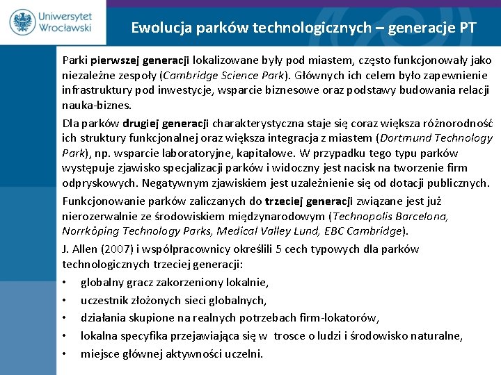 Ewolucja parków technologicznych – generacje PT Parki pierwszej generacji lokalizowane były pod miastem, często